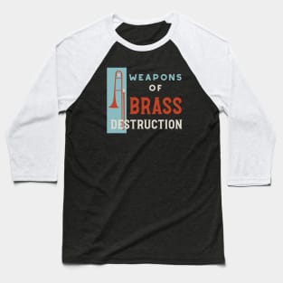 Weapons of Brass Destruction Baseball T-Shirt